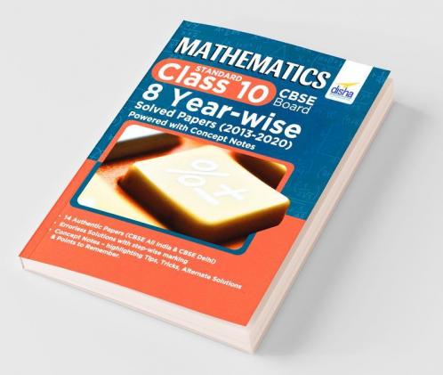 Mathematics (Standard) Class 10 CBSE Board 8 YEAR-WISE Solved Papers (2013 - 2020) powered with Concept Notes