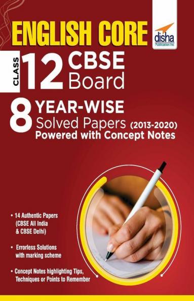 English Core Class 12 CBSE Board 8 YEAR-WISE Solved Papers (2013 - 2020) powered with Concept Notes