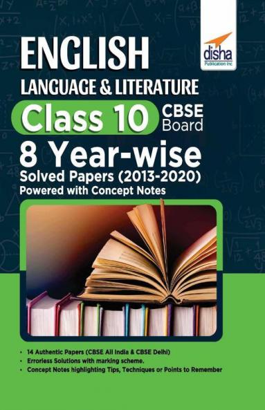 English Language & Literature Class 10 CBSE Board 8 YEAR-WISE Solved Papers (2013 - 2020) powered with Concept Notes