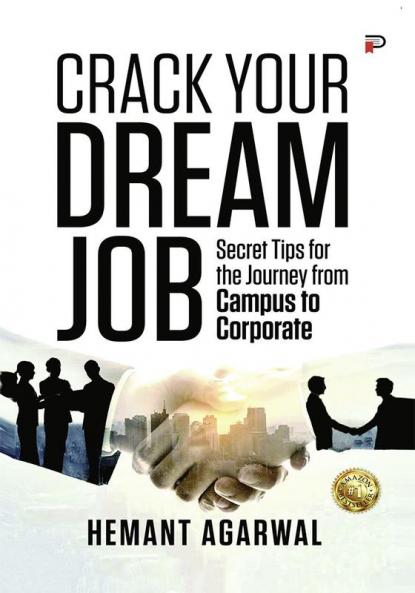 Crack Your Dream Job: Secret tips for the journey from Campus to Corporate