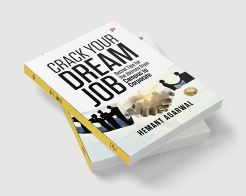 Crack Your Dream Job: Secret tips for the journey from Campus to Corporate