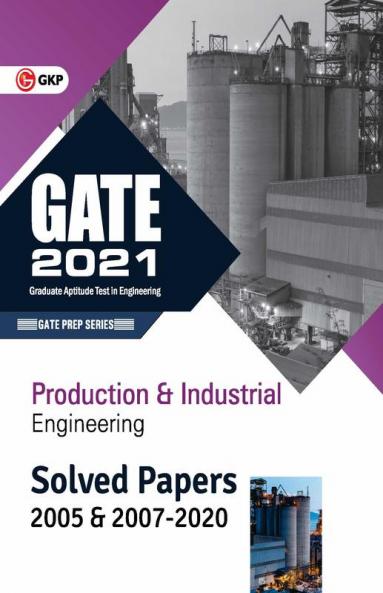 GATE 2021 - Production & Industrial Engineering - Solved Papers 2005 & 2007-2020