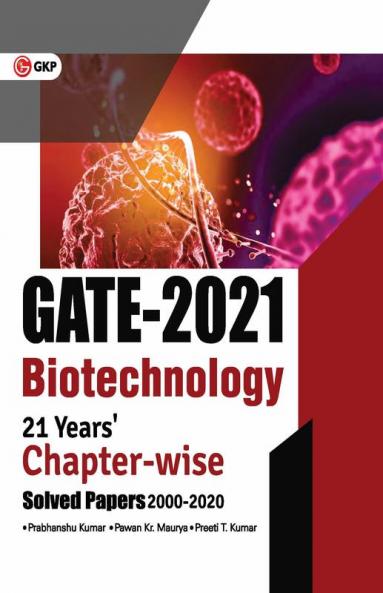 GATE 2021 Biotechnology 21 Years Chapter wise Solved Papers (2000-2020)