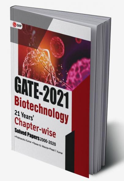GATE 2021 Biotechnology 21 Years Chapter wise Solved Papers (2000-2020)