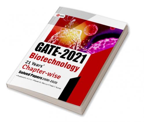 GATE 2021 Biotechnology 21 Years Chapter wise Solved Papers (2000-2020)