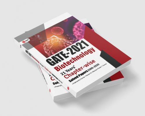 GATE 2021 Biotechnology 21 Years Chapter wise Solved Papers (2000-2020)