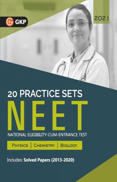 NEET 2021 - 20 Practice Sets (Includes Solved Papers 2013-2020)
