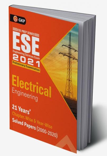 UPSC ESE 2021 : Electrical Engineering - Chapter Wise & Year Wise Solved Papers 2000-2020