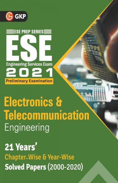 UPSC ESE 2021 : Electronics & Telecommunication Engineering - Chapter Wise & Year Wise Solved Papers 2000-2020