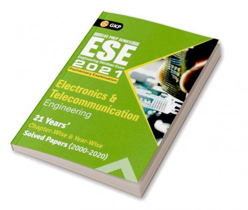 UPSC ESE 2021 : Electronics & Telecommunication Engineering - Chapter Wise & Year Wise Solved Papers 2000-2020