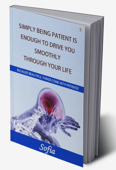 Simply Being Patient Is Enough To Drive You Smoothly Through Your Life!