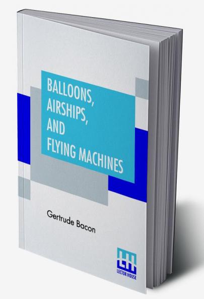 Balloons Airships And Flying Machines