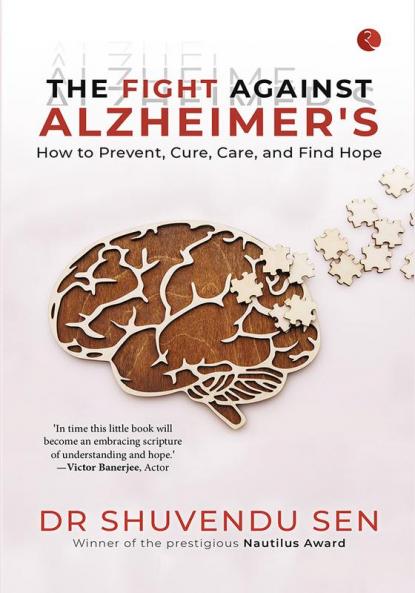 The Fight Against Alzheimer’s: How to Prevent Cure Care and Find Hope