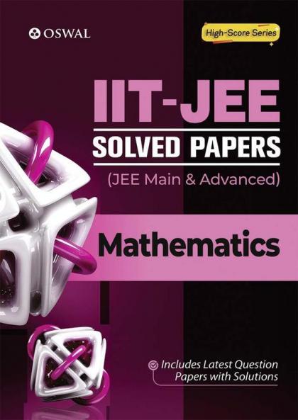 IIT-JEE Solved Papers (Main & Advanced) - Mathematics