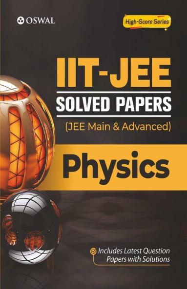 IIT-JEE Solved Papers (Main & Advanced) - Physics