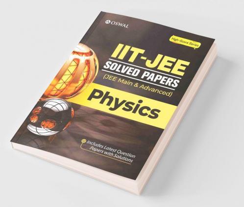 IIT-JEE Solved Papers (Main & Advanced) - Physics
