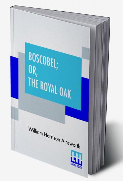 Boscobel; Or The Royal Oak