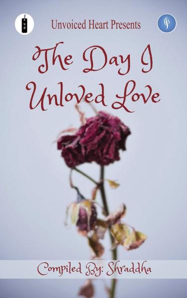 The Day I Unloved Love