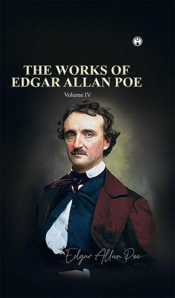 THE WORKS OF EDGAR ALLAN POE Volume IV