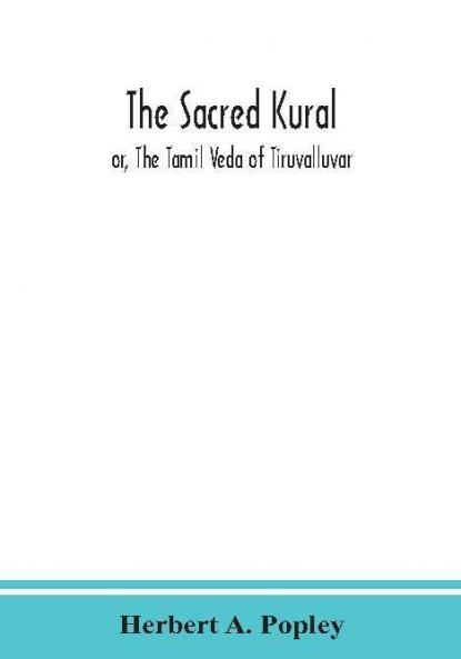 The Sacred Kural; or The Tamil Veda of Tiruvalluvar
