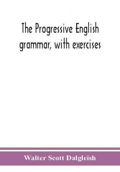 The progressive English grammar with exercises