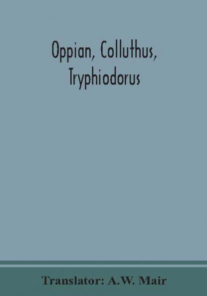 Oppian Colluthus Tryphiodorus