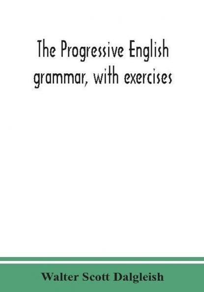 The progressive English grammar with exercises