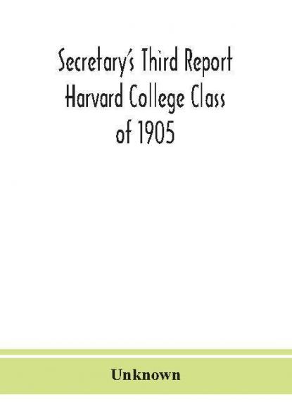 Secretary's Third Report Harvard College Class of 1905