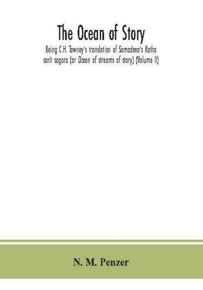 The ocean of story being C.H. Tawney's translation of Somadeva's Katha sarit sagara (or Ocean of streams of story) (Volume II)