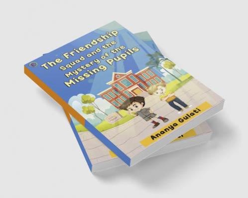 The Friendship Squad and the Mystery of the Missing Pupils