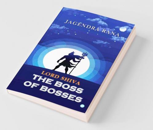Lord Shiva- The Boss Of Bosses