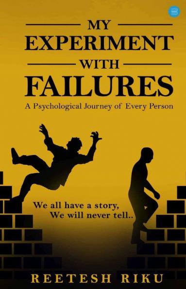 My Experiment With Failures - A Psychological Journey Of Every Person