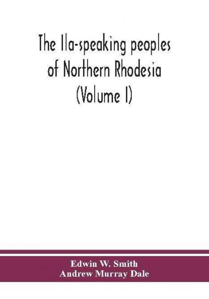The Ila-speaking peoples of Northern Rhodesia (Volume I)