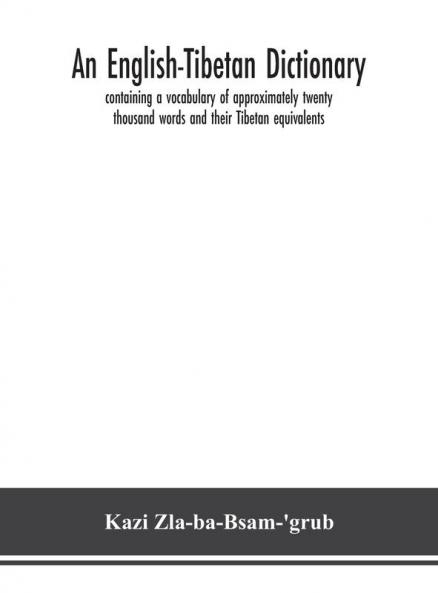 An English-Tibetan dictionary containing a vocabulary of approximately twenty thousand words and their Tibetan equivalents