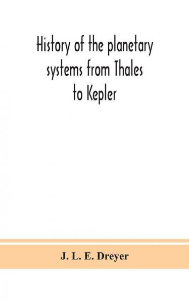 History of the planetary systems from Thales to Kepler