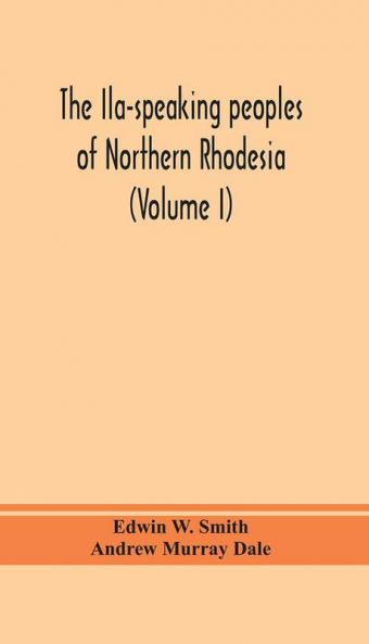 The Ila-speaking peoples of Northern Rhodesia (Volume I)