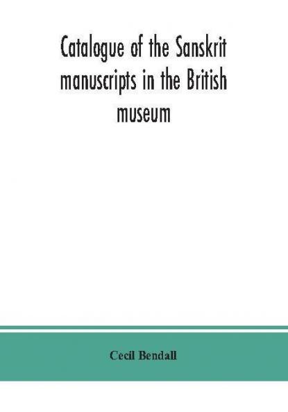 Catalogue of the Sanskrit manuscripts in the British museum