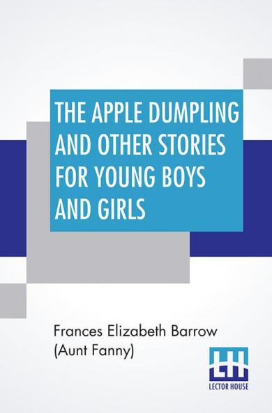 The Apple Dumpling And Other Stories For Young Boys And Girls