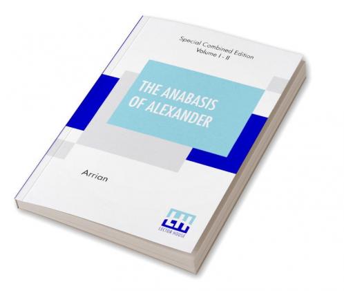 The Anabasis Of Alexander (Complete)