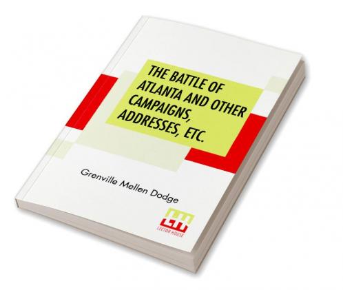 The Battle Of Atlanta And Other Campaigns Addresses Etc.