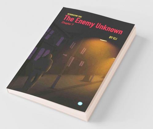 The Enemy Unknown- Chapter 7