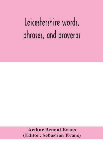 Leicestershire words phrases and proverbs