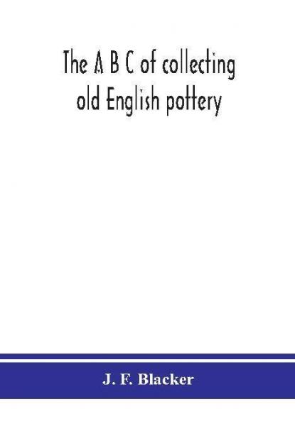 The A B C of collecting old English pottery