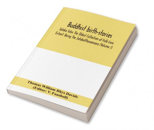 Buddhist birth-stories; Jataka tales The Oldest Collection of Folk-Lore Extant