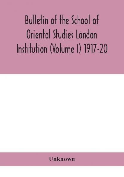Bulletin of the School of Oriental Studies London Institution (Volume I) 1917-20