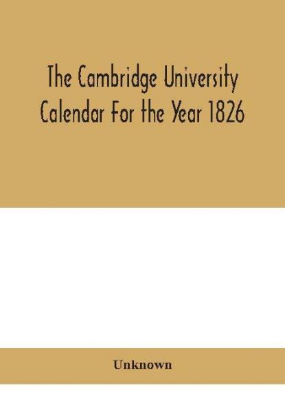The Cambridge University Calendar For the Year 1826