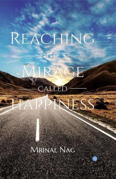 Reaching The Mirage Called Happiness