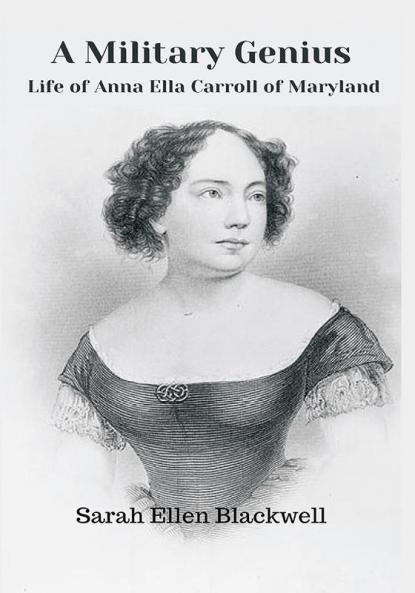 A Military Genius : Life of Anna Ella Carroll of Maryland
