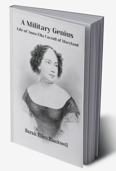 A Military Genius : Life of Anna Ella Carroll of Maryland