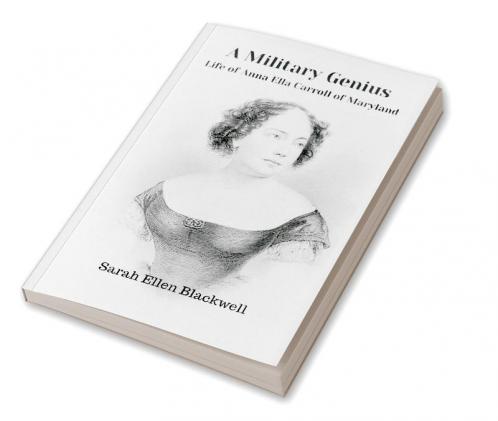 A Military Genius : Life of Anna Ella Carroll of Maryland